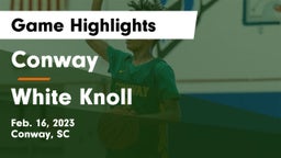 Conway  vs White Knoll  Game Highlights - Feb. 16, 2023