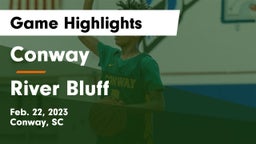 Conway  vs River Bluff  Game Highlights - Feb. 22, 2023
