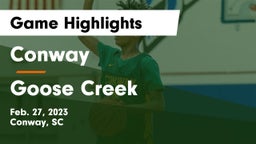 Conway  vs Goose Creek  Game Highlights - Feb. 27, 2023