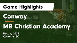 Conway  vs MB Christian Academy Game Highlights - Dec. 6, 2023