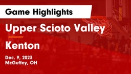 Upper Scioto Valley  vs Kenton  Game Highlights - Dec. 9, 2023
