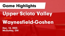 Upper Scioto Valley  vs Waynesfield-Goshen  Game Highlights - Dec. 14, 2023