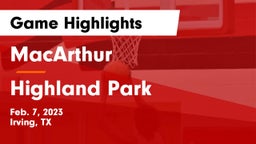 MacArthur  vs Highland Park  Game Highlights - Feb. 7, 2023
