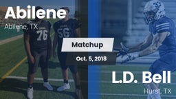 Matchup: Abilene  vs. L.D. Bell 2018