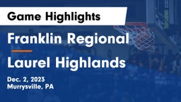 Franklin Regional  vs Laurel Highlands  Game Highlights - Dec. 2, 2023