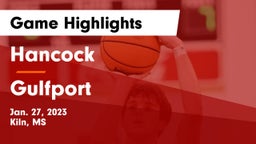 Hancock  vs Gulfport  Game Highlights - Jan. 27, 2023