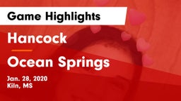 Hancock  vs Ocean Springs  Game Highlights - Jan. 28, 2020