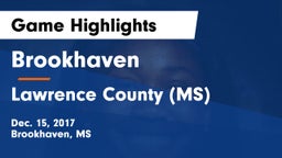 Brookhaven  vs Lawrence County  (MS) Game Highlights - Dec. 15, 2017