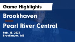 Brookhaven  vs Pearl River Central  Game Highlights - Feb. 13, 2023