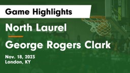 North Laurel  vs George Rogers Clark  Game Highlights - Nov. 18, 2023
