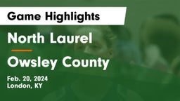 North Laurel  vs Owsley County  Game Highlights - Feb. 20, 2024