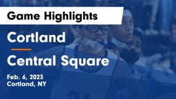 Cortland  vs Central Square  Game Highlights - Feb. 6, 2023