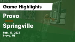 Provo  vs Springville  Game Highlights - Feb. 17, 2023