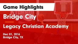 Bridge City  vs Legacy Christian Academy  Game Highlights - Dec 01, 2016