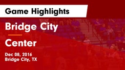 Bridge City  vs Center  Game Highlights - Dec 08, 2016