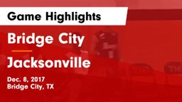 Bridge City  vs Jacksonville  Game Highlights - Dec. 8, 2017