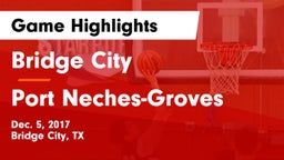 Bridge City  vs Port Neches-Groves  Game Highlights - Dec. 5, 2017