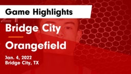 Bridge City  vs Orangefield  Game Highlights - Jan. 4, 2022