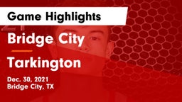 Bridge City  vs Tarkington  Game Highlights - Dec. 30, 2021