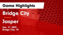 Bridge City  vs Jasper  Game Highlights - Jan. 17, 2023
