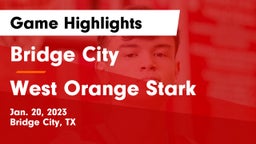 Bridge City  vs West Orange Stark  Game Highlights - Jan. 20, 2023