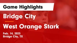 Bridge City  vs West Orange Stark  Game Highlights - Feb. 14, 2023