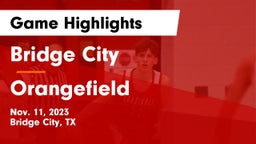Bridge City  vs Orangefield  Game Highlights - Nov. 11, 2023