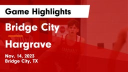 Bridge City  vs Hargrave  Game Highlights - Nov. 14, 2023