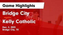 Bridge City  vs Kelly Catholic  Game Highlights - Dec. 2, 2023
