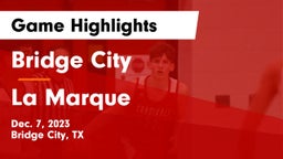 Bridge City  vs La Marque  Game Highlights - Dec. 7, 2023