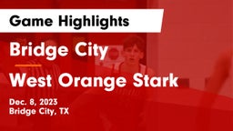 Bridge City  vs West Orange Stark  Game Highlights - Dec. 8, 2023