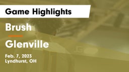 Brush  vs Glenville  Game Highlights - Feb. 7, 2023