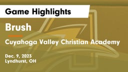 Brush  vs Cuyahoga Valley Christian Academy  Game Highlights - Dec. 9, 2023