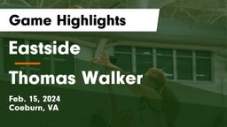 Eastside  vs Thomas Walker  Game Highlights - Feb. 15, 2024