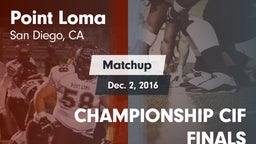 Matchup: Point Loma High vs. CHAMPIONSHIP CIF FINALS 2016