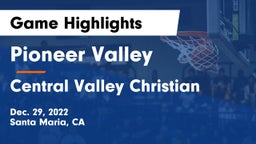 Pioneer Valley  vs Central Valley Christian Game Highlights - Dec. 29, 2022