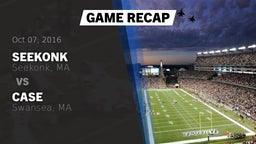 Recap: Seekonk  vs. Case  2016