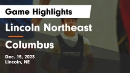 Lincoln Northeast  vs Columbus  Game Highlights - Dec. 15, 2023