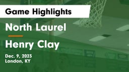North Laurel  vs Henry Clay  Game Highlights - Dec. 9, 2023
