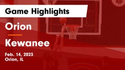 Orion  vs Kewanee Game Highlights - Feb. 14, 2023