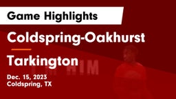 Coldspring-Oakhurst  vs Tarkington  Game Highlights - Dec. 15, 2023