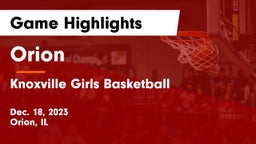 Orion  vs Knoxville  Girls Basketball Game Highlights - Dec. 18, 2023