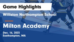 Williston Northampton School vs Milton Academy Game Highlights - Dec. 16, 2023