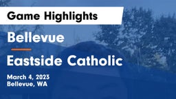 Bellevue  vs Eastside Catholic  Game Highlights - March 4, 2023