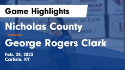 Nicholas County  vs George Rogers Clark  Game Highlights - Feb. 28, 2023