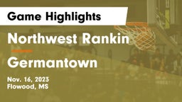 Northwest Rankin  vs Germantown  Game Highlights - Nov. 16, 2023