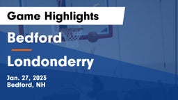 Bedford  vs Londonderry  Game Highlights - Jan. 27, 2023