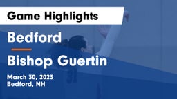 Bedford  vs Bishop Guertin  Game Highlights - March 30, 2023