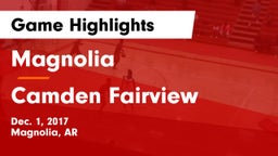 Magnolia  vs Camden Fairview  Game Highlights - Dec. 1, 2017