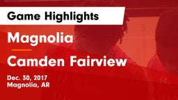 Magnolia  vs Camden Fairview  Game Highlights - Dec. 30, 2017